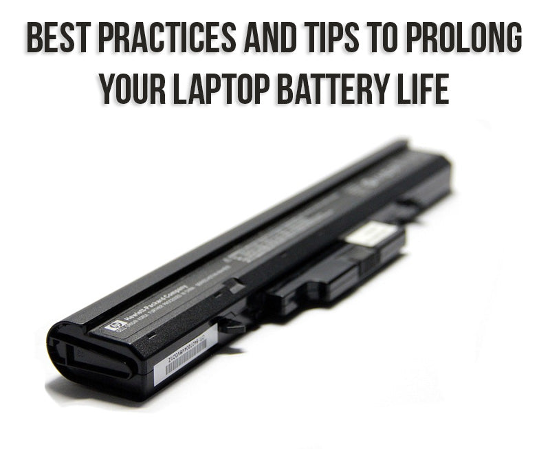 Best Practices and Tips to Prolong Your Laptop Battery Life