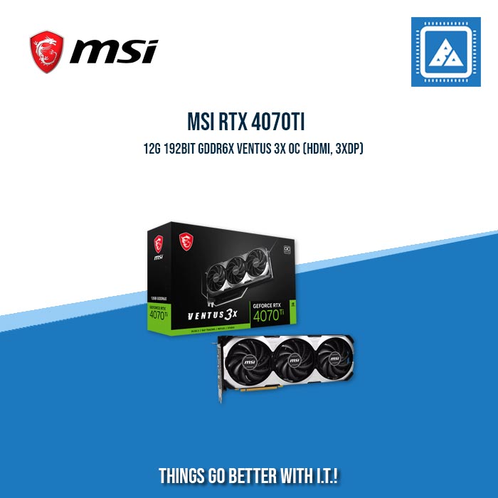 MSI RTX 4070TI 12G 192BIT GDDR6X VENTUS 3X OC (HDMI, 3XDP)