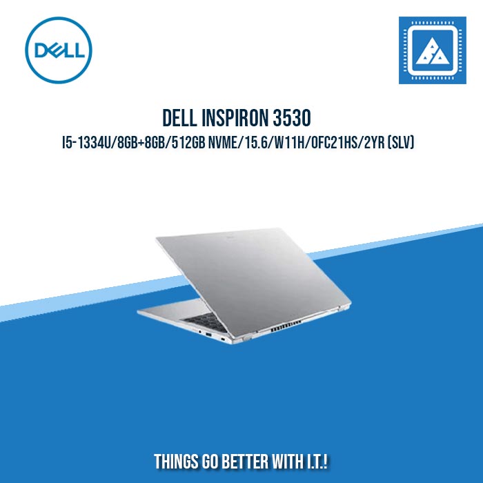 DELL INSPIRON 3530 I5-1334U/8GB+8GB/512GB NVME/15.6/W11H/OFC21HS/2YR (SLV) | BEST FOR FREELANCERS LAPTOP