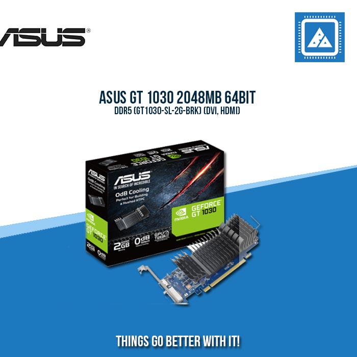 ASUS GT 1030 2048MB 64BIT DDR5 (GT1030-SL-2G-BRK) (DVI, HDMI