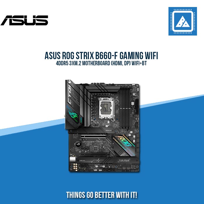 ASUS ROG STRIX B660-F GAMING WIFI 4DDR5 3XM.2 MOTHERBOARD (HDMI, DP) WIFI+BT