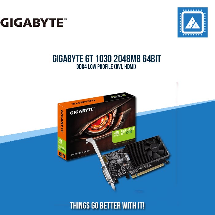 GIGABYTE GT 1030 2048MB 64BIT DDR4 LOW PROFILE (DVI, HDMI)