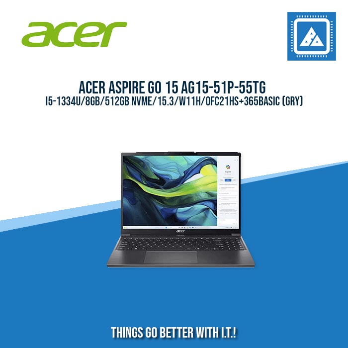 ACER ASPIRE GO 15 AG15-51P-55TG I5-1334U/8GB/512GB NVME/15.3/W11H/BEST FOR STUDENTS LAPTOP