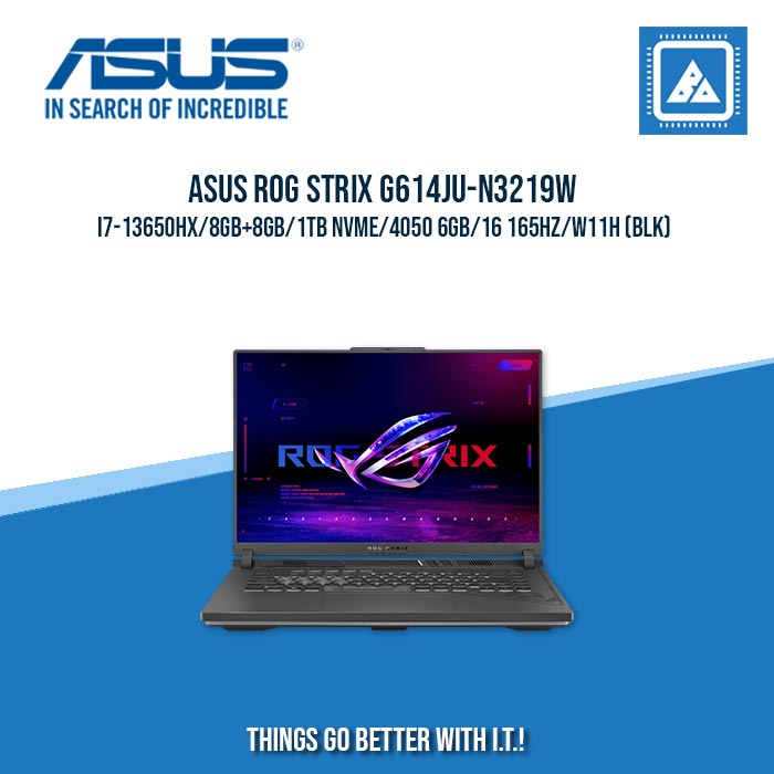 ASUS ROG STRIX G614JU-N3219W I7-13650HX/8GB+8GB/1TB NVME/4050 6GB | BEST FOR GAMING AND AUTOCAD LAPTOP