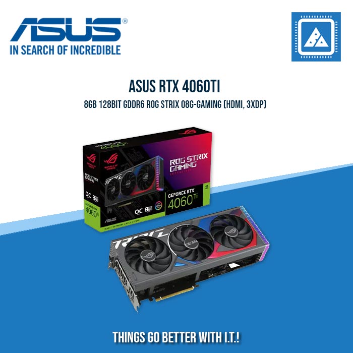 ASUS RTX 4060TI 8GB 128BIT GDDR6 ROG STRIX O8G-GAMING (HDMI, 3XDP ...