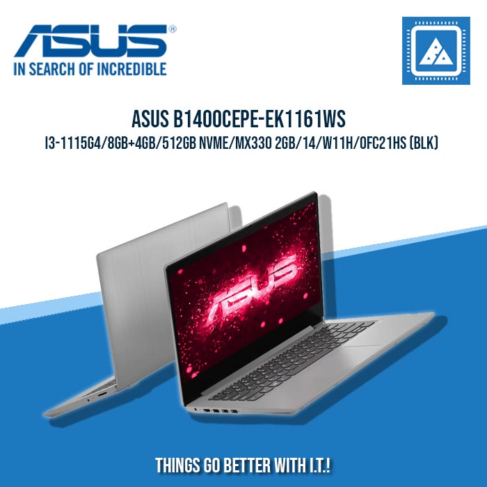 ASUS B1400CEPE-EK1161WS I3-1115G4/8GB+4GB/512GB NVME/MX330 2GB | BEST FOR STUDENTS AND FREELANCERS LAPTOP