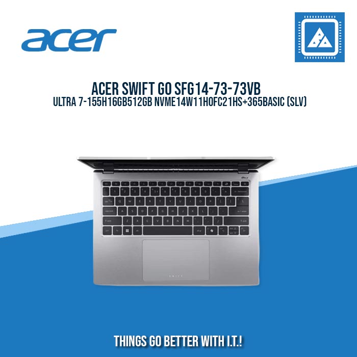 ACER SWIFT GO SFG14-73-73VB ULTRA 7-155H/16GB/512GB NVME/14/W11H/ BEST FOR STUDENTS AND FREELANCERS LAPTOP