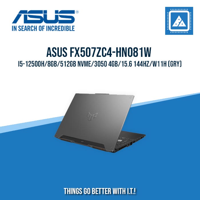 ASUS FX507ZC4-HN081W I5-12500H/8GB/512GB NVME/3050 4GB/15.6 144HZ/W11H (GRY) [ BEST FOR GAMING ]