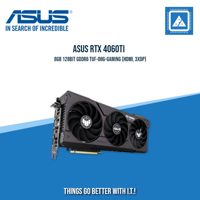 ASUS RTX 4060TI 8GB 128BIT GDDR6 TUF-O8G-GAMING (HDMI, 3XDP)