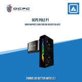 OCPC POLE P1 ARGB GRAPHICS CARD COOLING HOLDER (BLACK|WHITE)