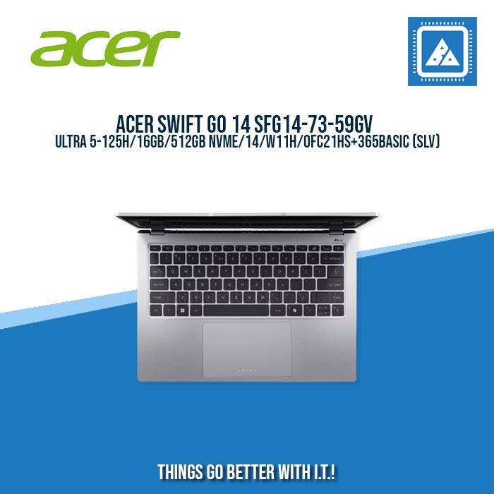 ACER SWIFT GO 14 SFG14-73-59GV ULTRA 5-125H/16GB/512GB NVME/14/W11H/ BEST FOR STUDENT AND FREELANCER LAPTOPS