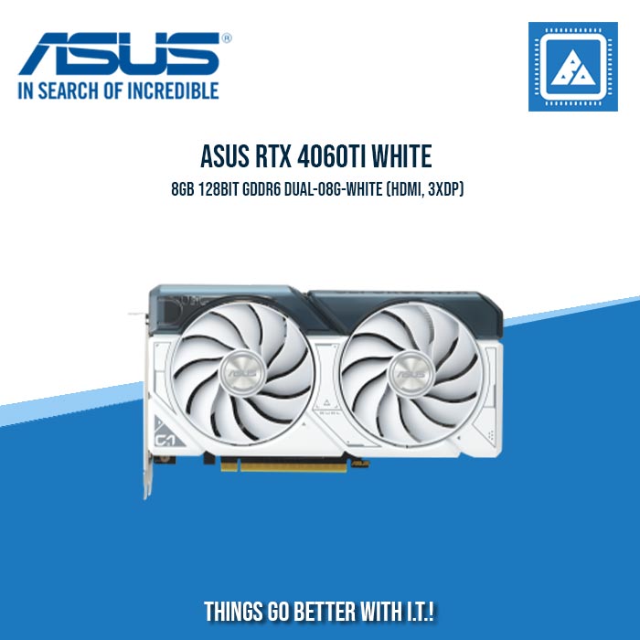 ASUS RTX 4060TI 8GB 128BIT GDDR6 DUAL-O8G-WHITE (HDMI, 3XDP)