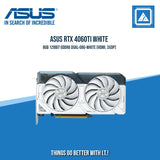 ASUS RTX 4060TI 8GB 128BIT GDDR6 DUAL-O8G-WHITE (HDMI, 3XDP)