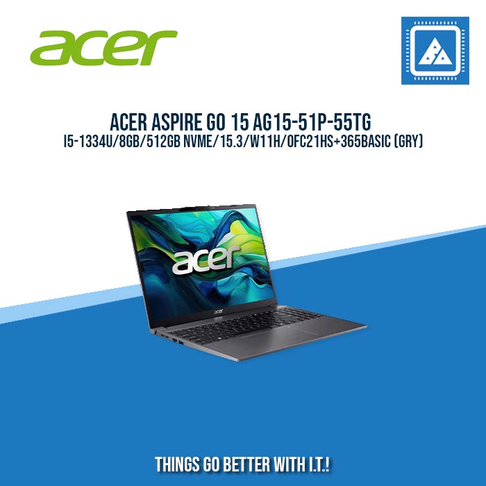 ACER ASPIRE GO 15 AG15-51P-55TG I5-1334U/8GB/512GB NVME/15.3/W11H/BEST FOR STUDENTS LAPTOP