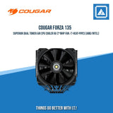 COUGAR FORZA 135 SUPERIOR DUAL TOWER AIR CPU COOLER W/2*MHP FAN /7-HEAT-PIPES (AMD/INTEL)