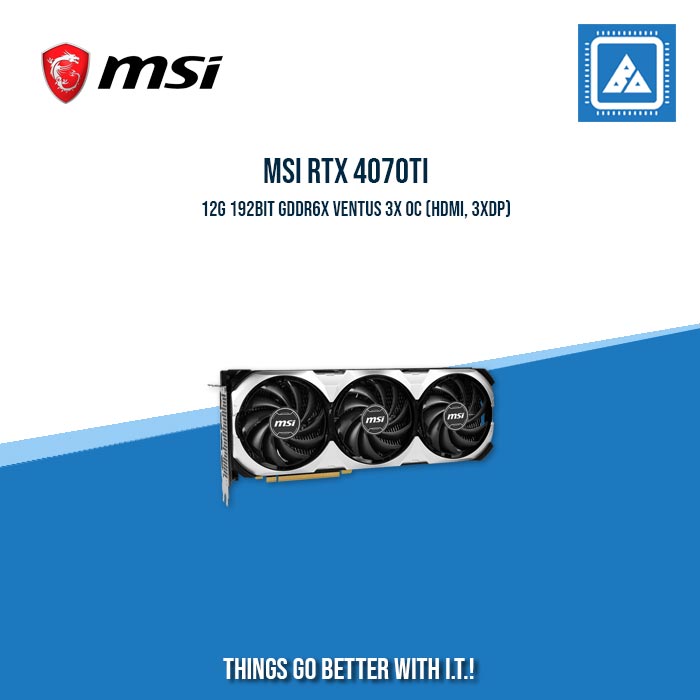 MSI RTX 4070TI 12G 192BIT GDDR6X VENTUS 3X OC (HDMI, 3XDP)