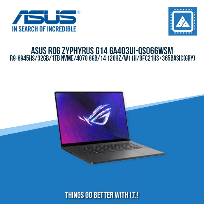 ASUS ROG ZYPHYRUS G14 GA403UI-QS066WSM R9-8945HS/32GB/1TB NVME/4070 8GB | BEST FOR GAMING LAPTOP