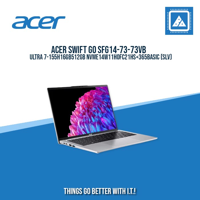 ACER SWIFT GO SFG14-73-73VB ULTRA 7-155H/16GB/512GB NVME/14/W11H/ BEST FOR STUDENTS AND FREELANCERS LAPTOP