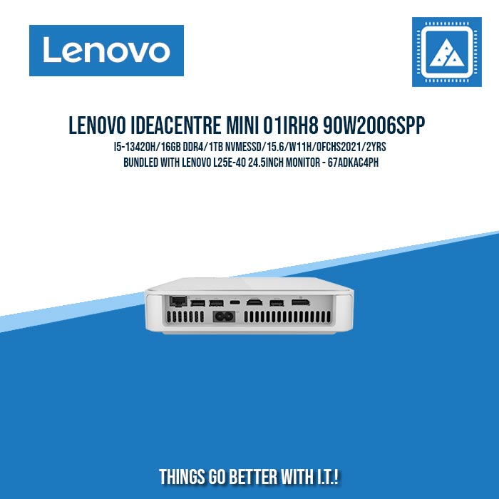LENOVO IdeaCentre MINI 01IRH8 90W2006SPP I5-13420H/16GB DDR4/1TB NVMeSSD/15.6/W11H/OFCHS2021/2YRS bundled with LENOVO L25E-40 24.5inch MONITOR - 67ADKAC4PH/ BEST FOR STUDENTS AND OFFICE WORK MINI DESKTOP
