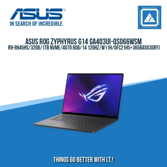 ASUS ROG ZYPHYRUS G14 GA403UI-QS066WSM R9-8945HS/32GB/1TB NVME/4070 8GB | BEST FOR GAMING LAPTOP