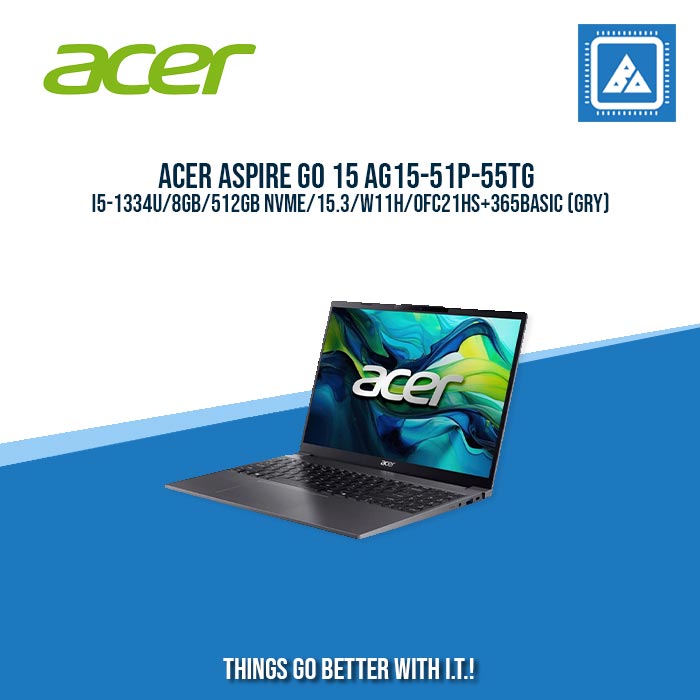 ACER ASPIRE GO 15 AG15-51P-55TG I5-1334U/8GB/512GB NVME/15.3/W11H/BEST FOR STUDENTS LAPTOP