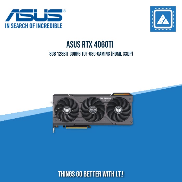 ASUS RTX 4060TI 8GB 128BIT GDDR6 TUF-O8G-GAMING (HDMI, 3XDP)