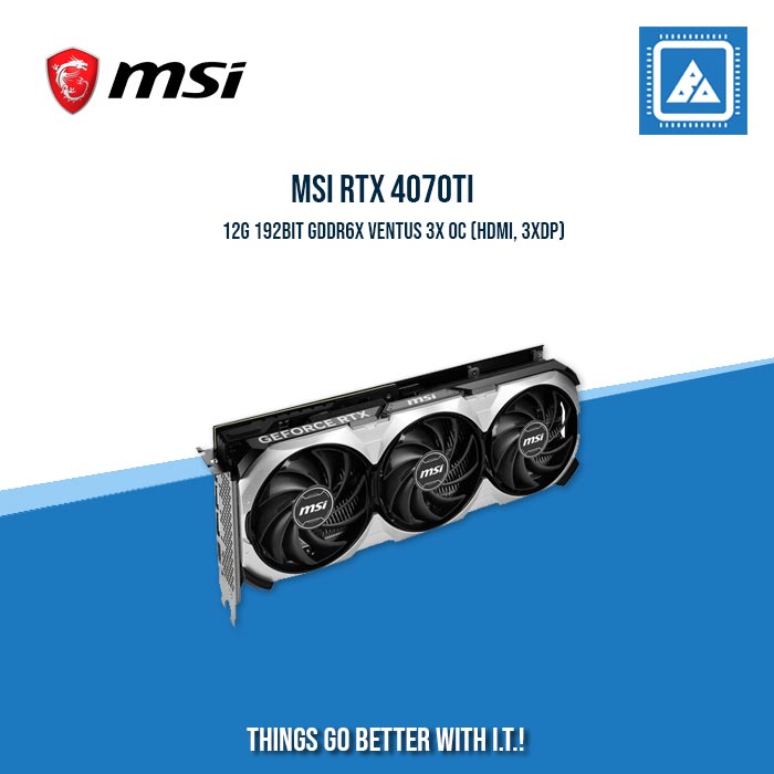 MSI RTX 4070TI 12G 192BIT GDDR6X VENTUS 3X OC (HDMI, 3XDP)