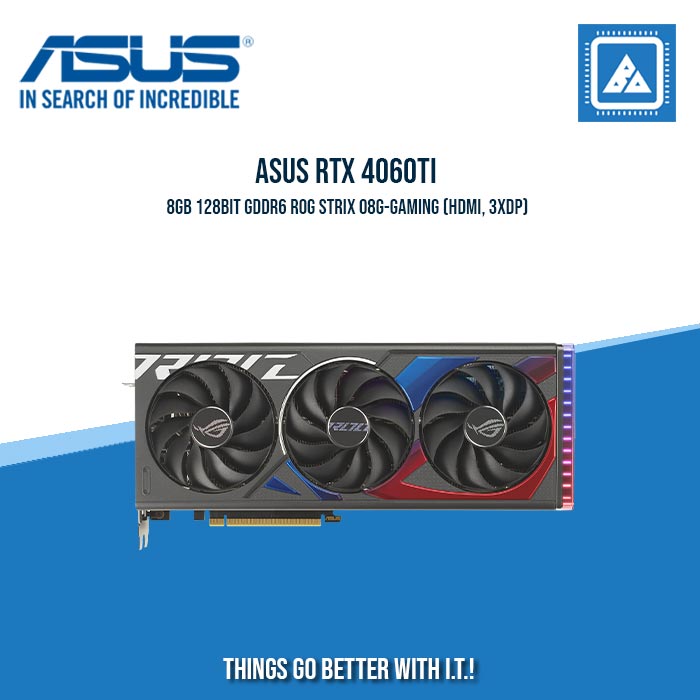 ASUS RTX 4060TI 8GB 128BIT GDDR6 ROG STRIX O8G-GAMING (HDMI, 3XDP)