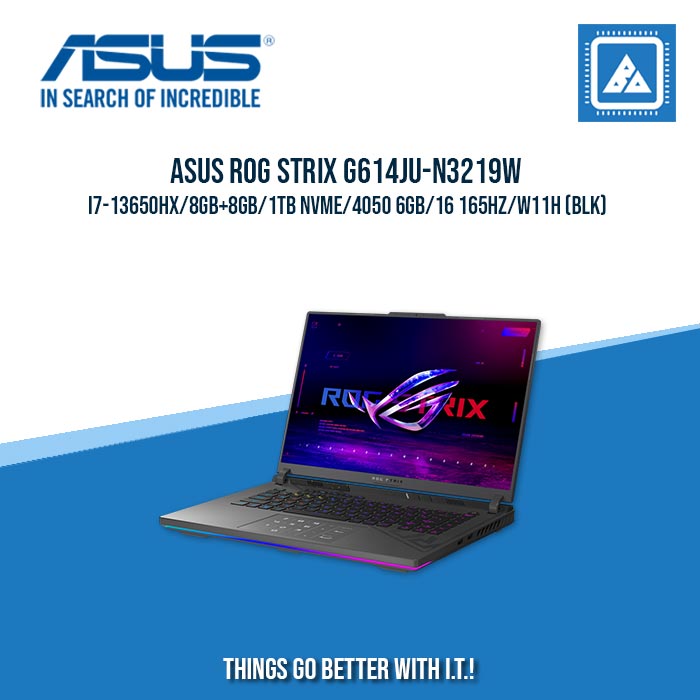 ASUS ROG STRIX G614JU-N3219W I7-13650HX/8GB+8GB/1TB NVME/4050 6GB | BEST FOR GAMING AND AUTOCAD LAPTOP