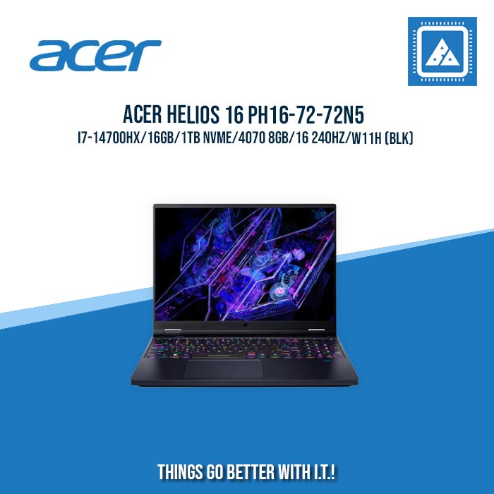ACER HELIOS 16 PH16-72-72N5 I7-14700HX/16GB/1TB NVME/4070 8GB/16 240HZ/W11H (BLK) [ BEST FOR GAMING ]