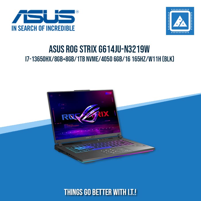 ASUS ROG STRIX G614JU-N3219W I7-13650HX/8GB+8GB/1TB NVME/4050 6GB | BEST FOR GAMING AND AUTOCAD LAPTOP