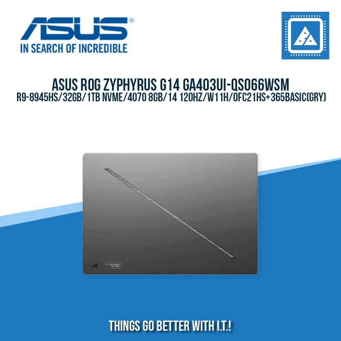 ASUS ROG ZYPHYRUS G14 GA403UI-QS066WSM R9-8945HS/32GB/1TB NVME/4070 8GB | BEST FOR GAMING LAPTOP