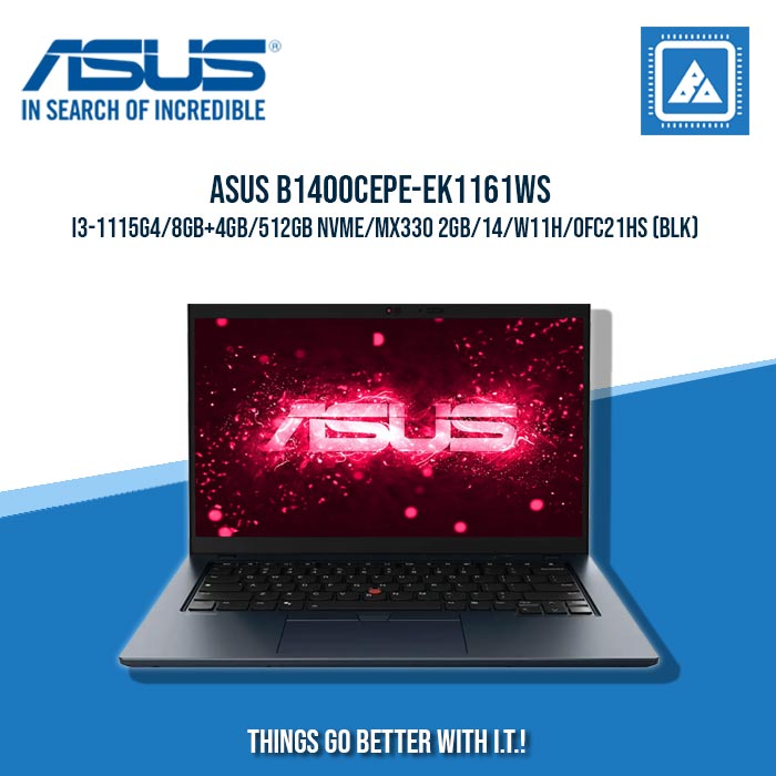 ASUS B1400CEPE-EK1161WS I3-1115G4/8GB+4GB/512GB NVME/MX330 2GB | BEST FOR STUDENTS AND FREELANCERS LAPTOP