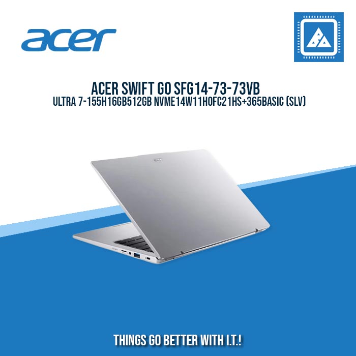 ACER SWIFT GO SFG14-73-73VB ULTRA 7-155H/16GB/512GB NVME/14/W11H/ BEST FOR STUDENTS AND FREELANCERS LAPTOP