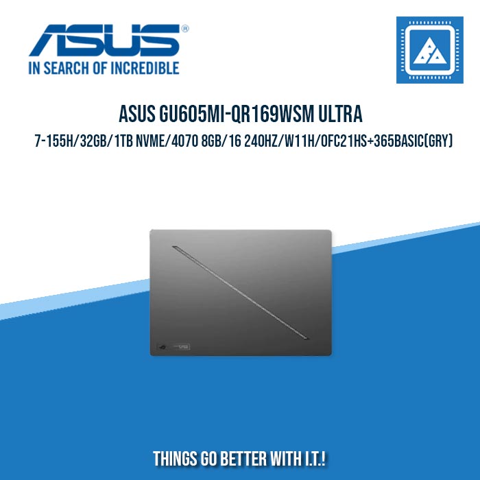 ASUS ROG ZEPHYRUS G16 GU605MI-QR169WSM ULTRA 7-155H/32GB/1TB NVME/4070 8GB/16 240HZ/W11H | BEST IN GAMING AND AUTOCAD LAPTOP