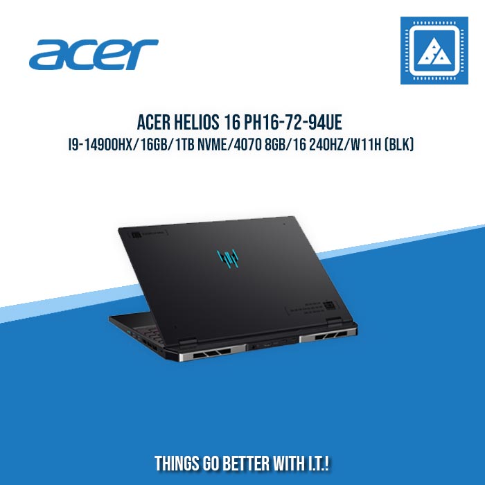 ACER HELIOS 16 PH16-72-94UE I9-14900HX/16GB/1TB NVME/4070 8GB/16 240HZ/W11H (BLK) [ BEST FOR GAMING ]