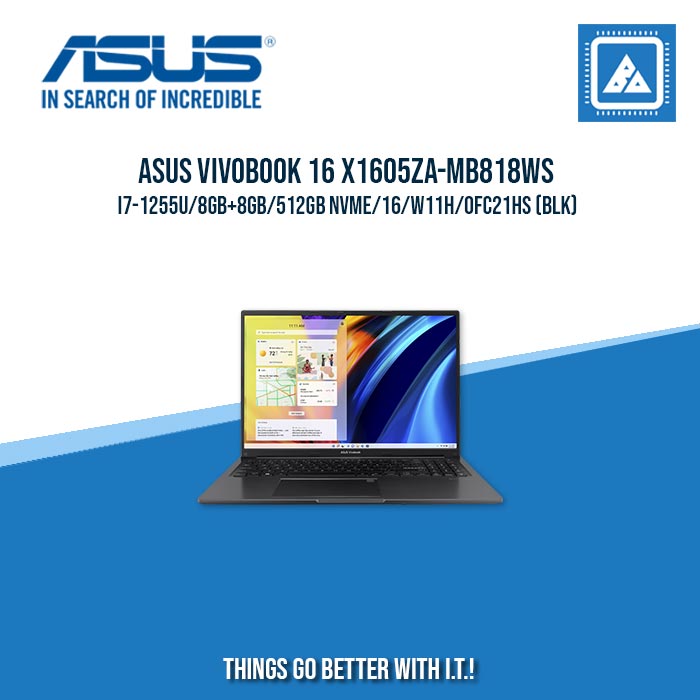 ASUS VIVOBOOK 16 X1605ZA-MB818WS I7-1255U/8GB+8GB/512GB NVME | BEST FOR FREELANCERS LAPTOP