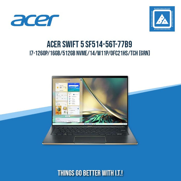 ACER SWIFT 5 SF514-56T-77B9 I7-1260P/16GB/512GB NVME | BEST FOR ENTERP ...