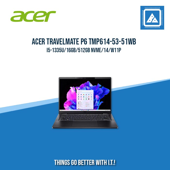 ACER TRAVELMATE P6 TMP614-53-51WB I5-1335U/16GB/512GB NVME | BEST FOR ENTREPRENEURS AND ENTERPRISES LAPTOP