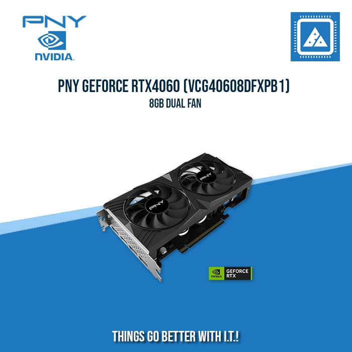 PNY GEFORCE RTX4060 (VCG40608DFXPB1) 8GB DUAL FAN