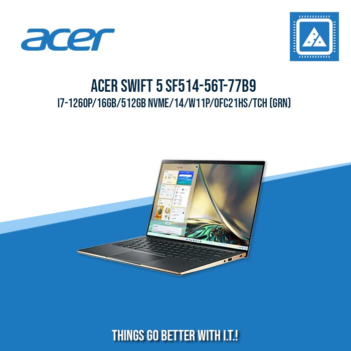 ACER SWIFT 5 SF514-56T-77B9 I7-1260P/16GB/512GB NVME | BEST FOR ENTERPRISES AND CORPORATES LAPTOP