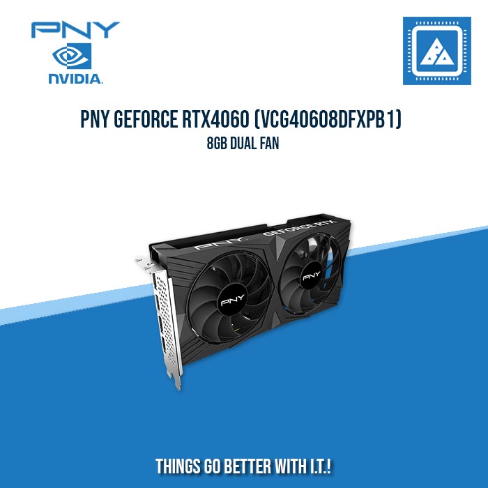 PNY GEFORCE RTX4060 (VCG40608DFXPB1) 8GB DUAL FAN