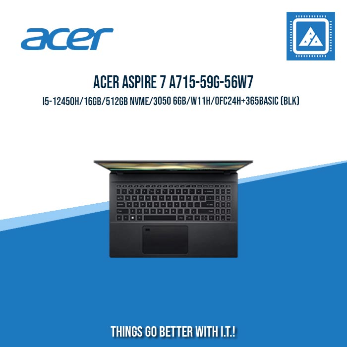 ACER ASPIRE 7 A715-59G-56W7 I5-12450H/16GB/512GB NVME/3050 6GB/W11H/OFC24H+365BASIC (BLK) | BEST FOR STUDENTS |