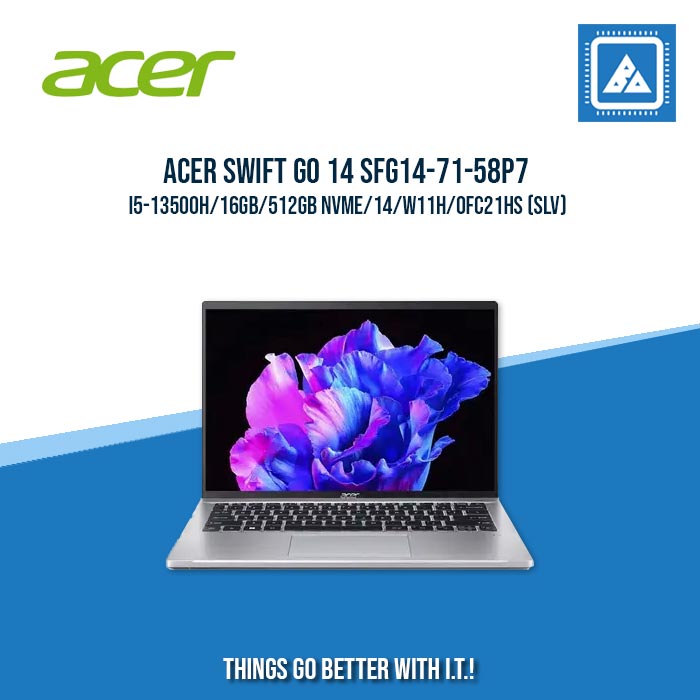 ACER SWIFT GO 14 SFG14-71-58P7 I5-13500H/16GB/512GB NVME | BEST FOR STUDENS AND FREELANCERS LAPTOP