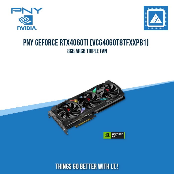 PNY GEFORCE RTX4060Ti (VCG4060T8TFXXPB1)  8GB ARGB TRIPLE FAN