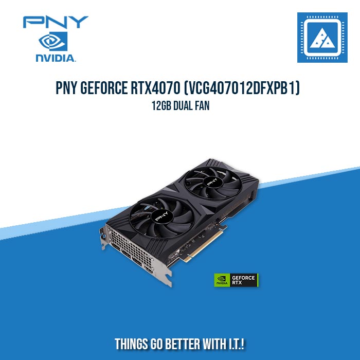 PNY GEFORCE RTX4070 (VCG407012DFXPB1) 12GB DUAL FAN