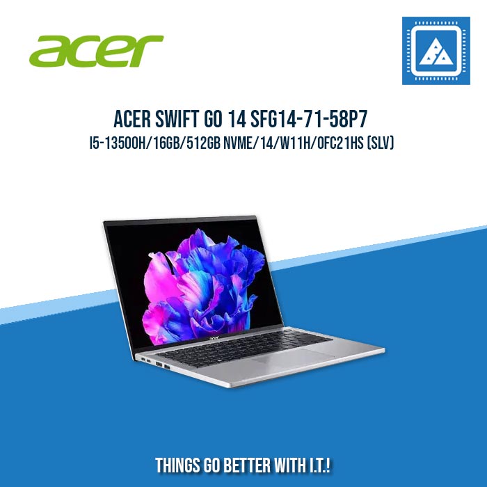 ACER SWIFT GO 14 SFG14-71-58P7 I5-13500H/16GB/512GB NVME | BEST FOR STUDENS AND FREELANCERS LAPTOP