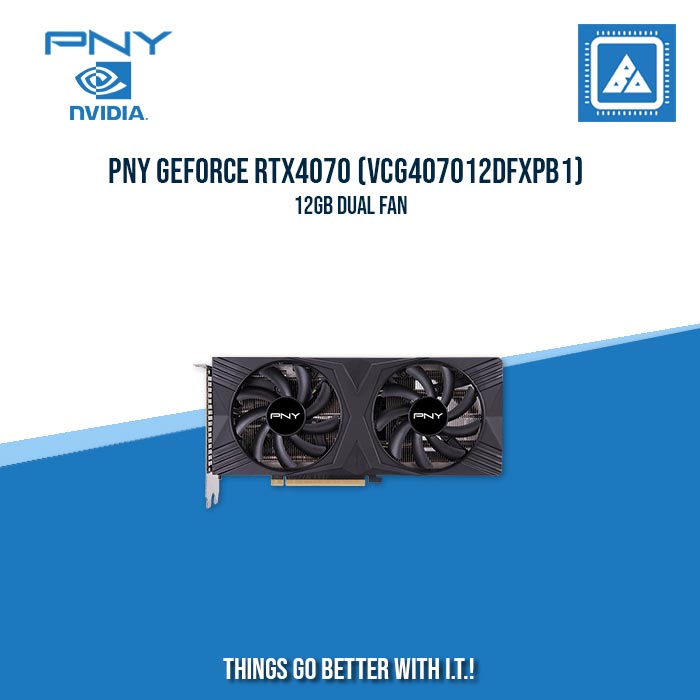 PNY GEFORCE RTX4070 (VCG407012DFXPB1) 12GB DUAL FAN