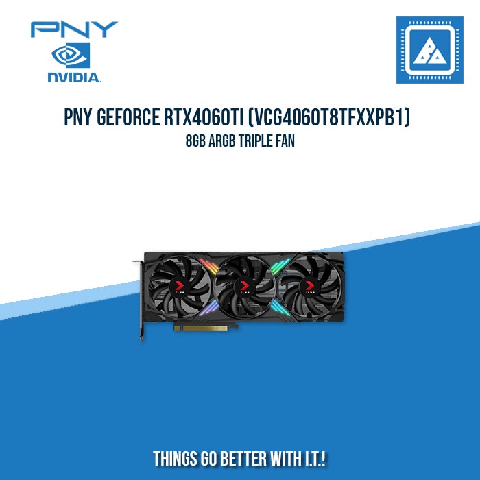 PNY GEFORCE RTX4060Ti (VCG4060T8TFXXPB1)  8GB ARGB TRIPLE FAN