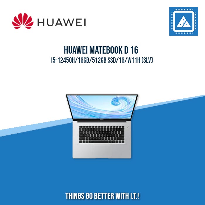 HUAWEI MATEBOOK D 16 I5-12450H/16GB/512GB SSD | BEST FOR STUDENTS AND FREELANCERS LAPTOP